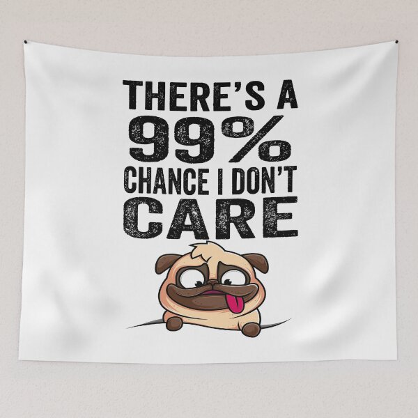 Item preview, There's A 99% Chance I Don't Care | There's A 99% Chance I Don't Care Tee designed and sold by FirstTouch.