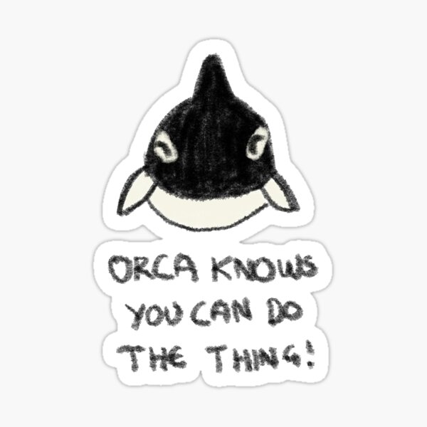 Item preview, You can do the Thing! Wholesome Orca designed and sold by aeyela.