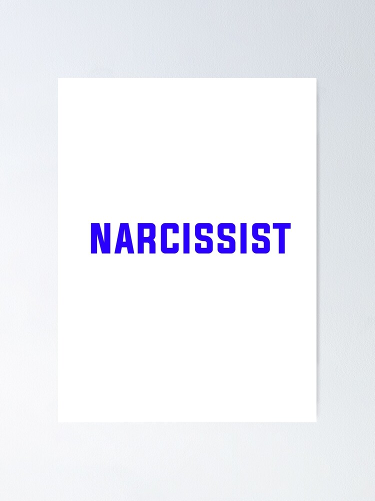 Narcissist Blah Blah Blah Poster By Bigreddot Redbubble
