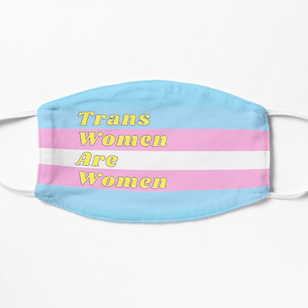 Trans Women are Women - Transgender Flag Flat Mask