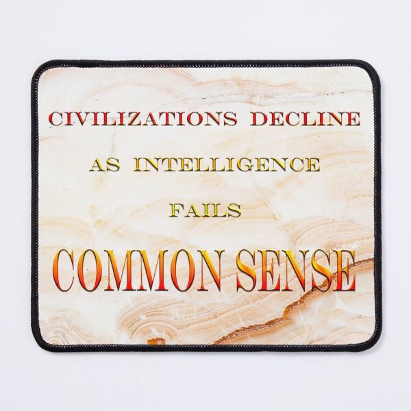 Item preview, Civilizations Decline as Intelligence Fails COMMON SENSE designed and sold by Peter Stratton.