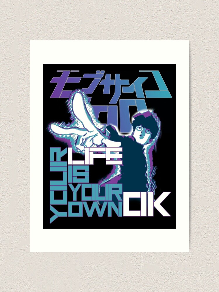 Your Life Is Your Own Ok Mob Psycho 100 Art Print By Astral1s Redbubble