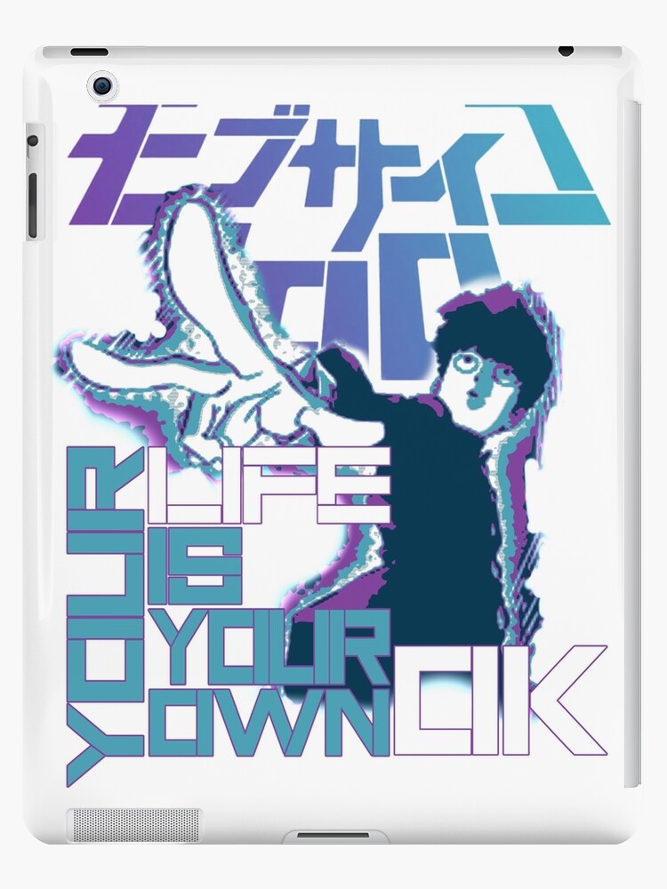 Your Life Is Your Own Ok Mob Psycho 100 Ipad Case Skin By Astral1s Redbubble
