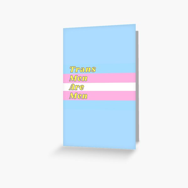 Trans Men Are Men - Transgender Flag Greeting Card