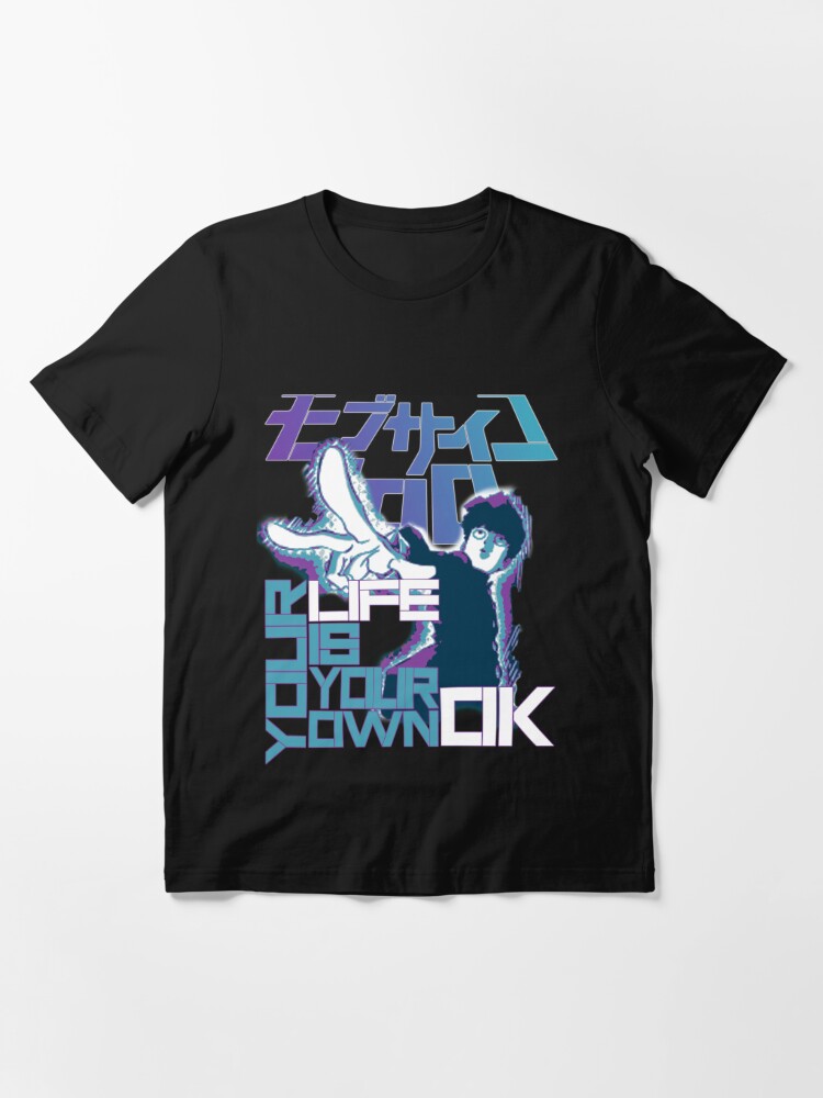 Your Life Is Your Own Ok Mob Psycho 100 T Shirt By Astral1s Redbubble