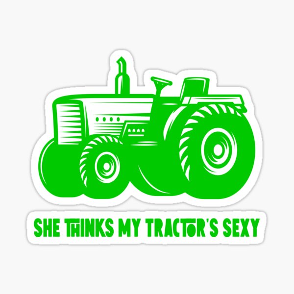 She Thinks My Tractors Sexy Sticker For Sale By Bonded Srv Redbubble 