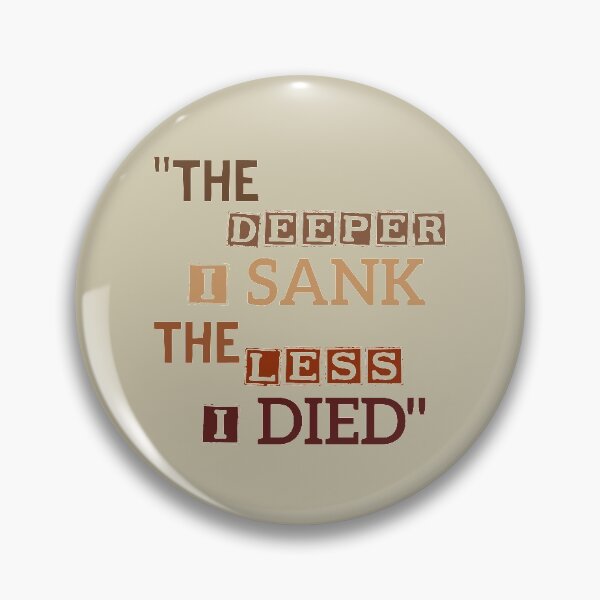Item preview, "THE DEEPER I SANK THE LESS I DIED."THE BEST QUALITY OF STICKERS & T-SHIRT designed and sold by thechamppainter.