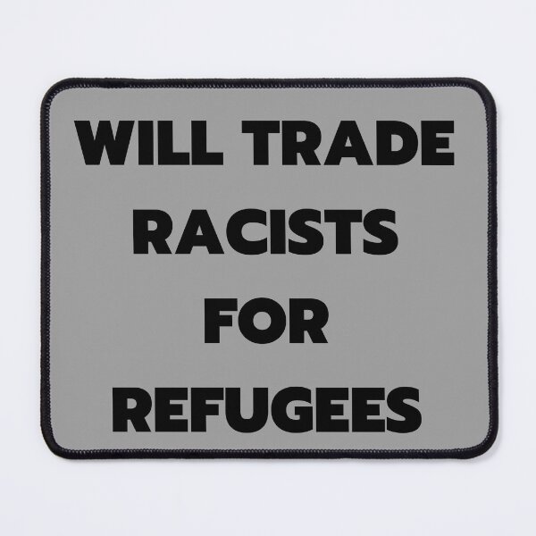 Item preview, Will Trade Racists For Refugees designed and sold by Flags  And co.