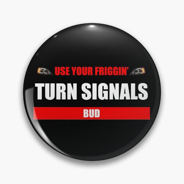 Item preview, Use Your Friggin Turn Signals, Bud designed and sold by SeguinM.