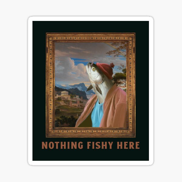 Nothing fishy here Sticker
