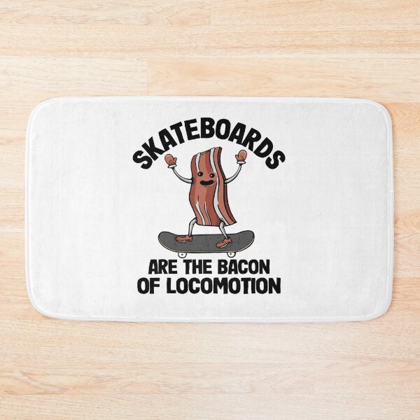 Item preview, Skateboards Are The Bacon Of Locomotion Funny Skateboard designed and sold by Stronzi.