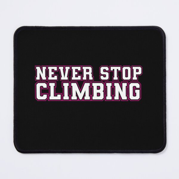 Item preview,  never stop climbing, Never Stop Clibing, Climber Mountain Sport Funny Gift Ideas  designed and sold by HananDesign13.