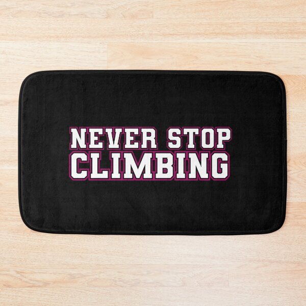 Item preview,  never stop climbing, Never Stop Clibing, Climber Mountain Sport Funny Gift Ideas  designed and sold by HananDesign13.