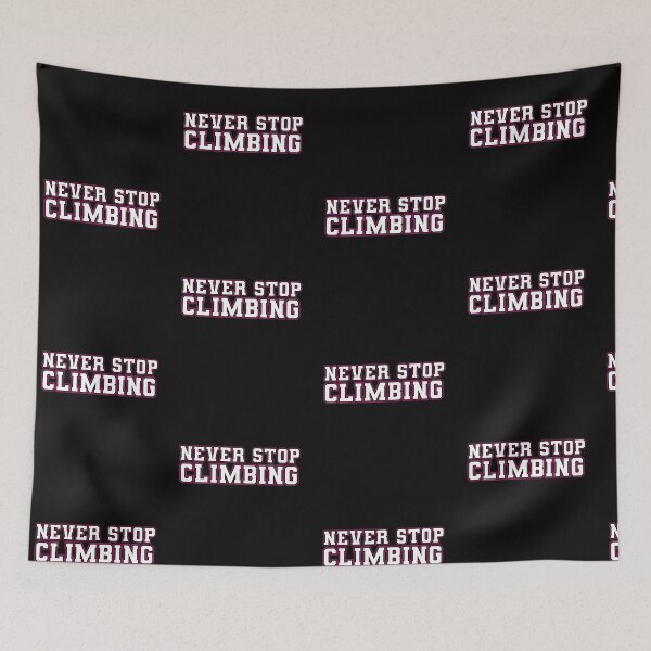 Item preview,  never stop climbing, Never Stop Clibing, Climber Mountain Sport Funny Gift Ideas  designed and sold by HananDesign13.