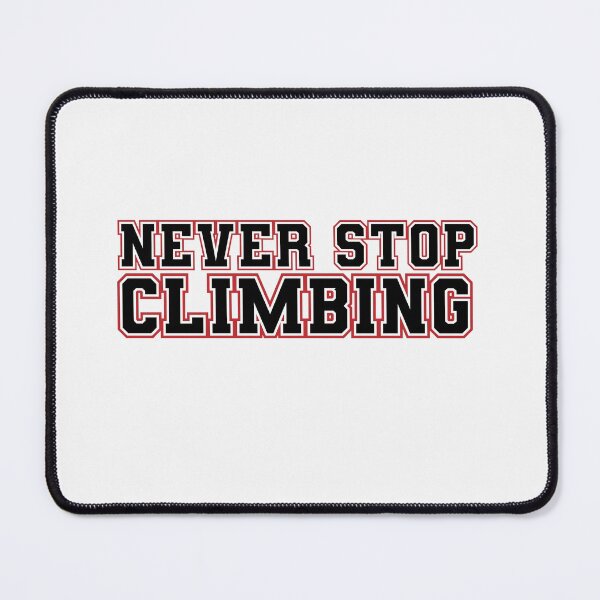 Item preview, never stop climbing, Never Stop Clibing, Climber Mountain Sport Funny Gift Ideas  designed and sold by HananDesign13.