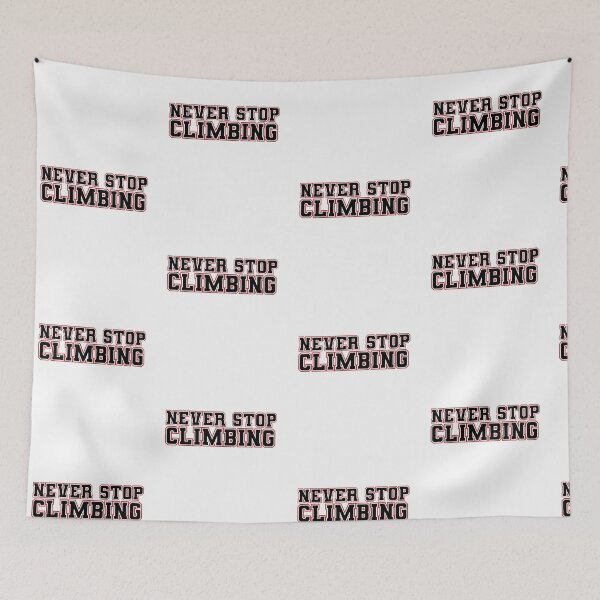 Item preview, never stop climbing, Never Stop Clibing, Climber Mountain Sport Funny Gift Ideas  designed and sold by HananDesign13.