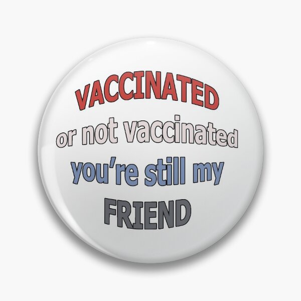 Item preview, Vaccinated or Not Vaccinated You're Still My Friend designed and sold by Beachy.