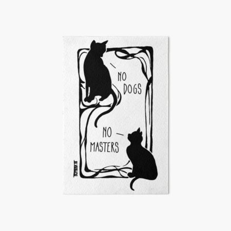 No Dogs No Masters - Black Art Board Print