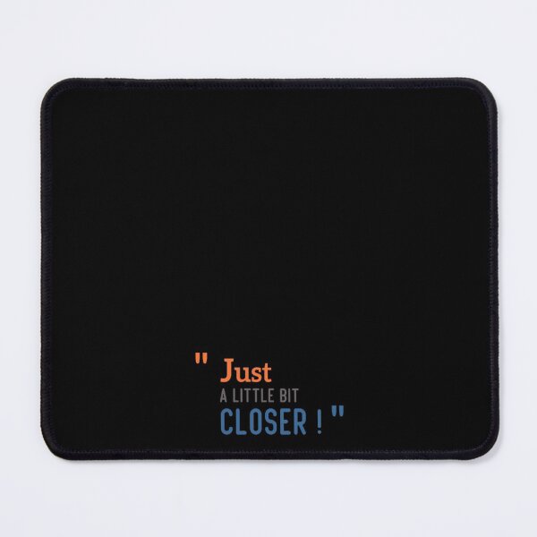 Item preview, " JUST A LITTLE BIT CLOSER ! " THE BEST QUALITY OF STICKERS & T-SHIRT designed and sold by thechamppainter.
