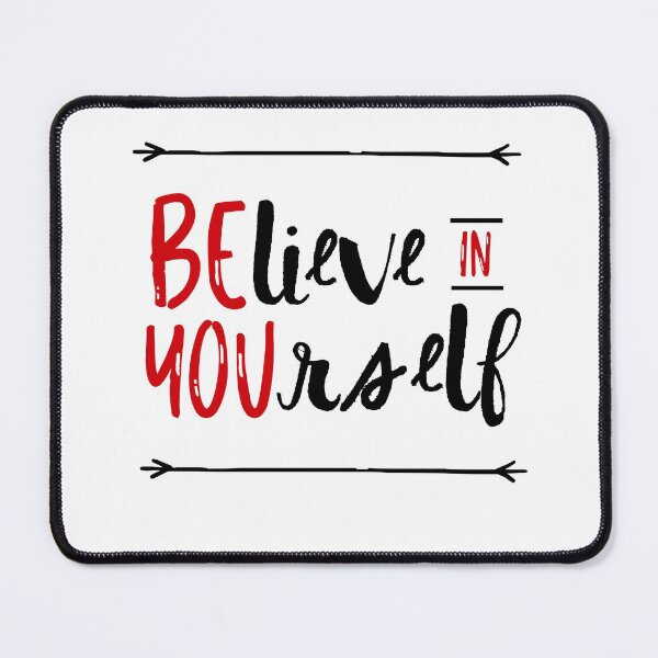 Believe In Yourself Mouse Pad