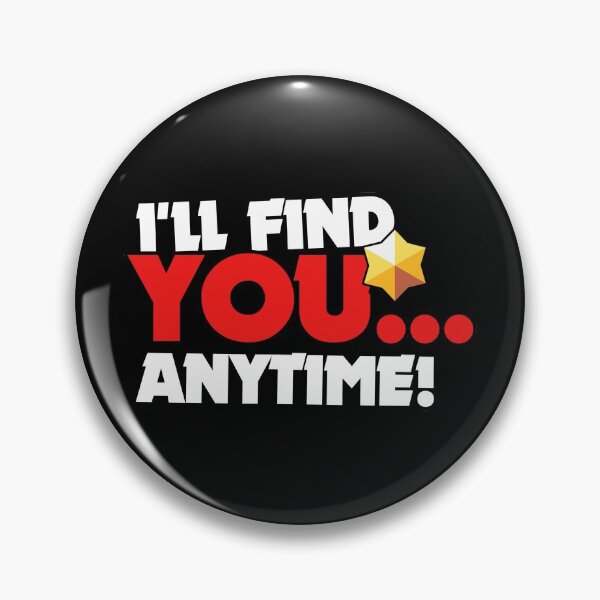 Item preview, I'll find you anytime! - Brawl Stars designed and sold by Store-Designify.
