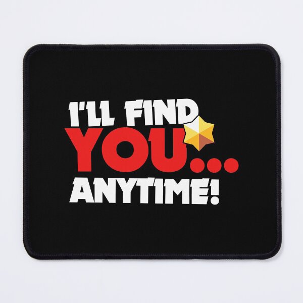 Item preview, I'll find you anytime! - Brawl Stars designed and sold by Store-Designify.