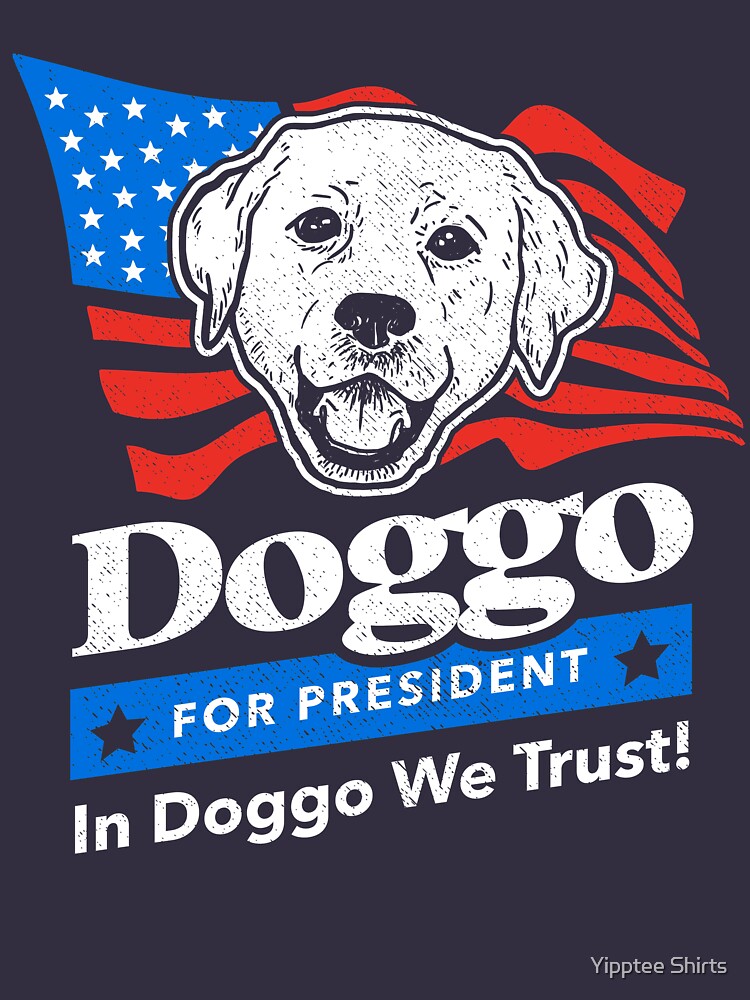 Doggo For President by dumbshirts