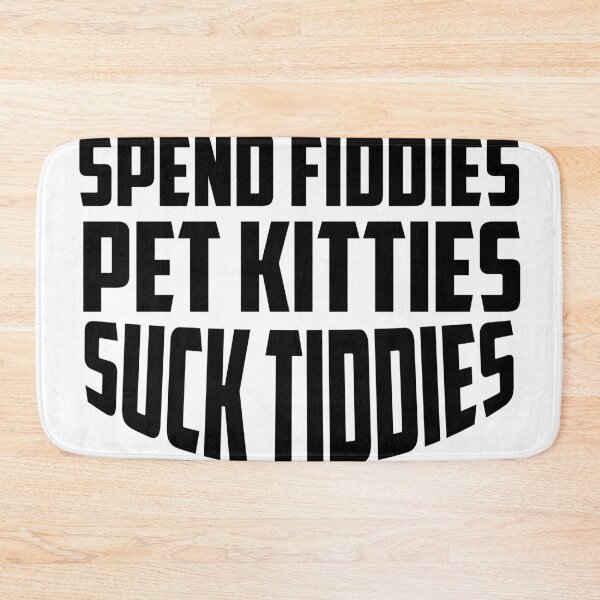 Item preview, Spend Fiddies Pet Kitties Suck Tiddies  designed and sold by ussastore.