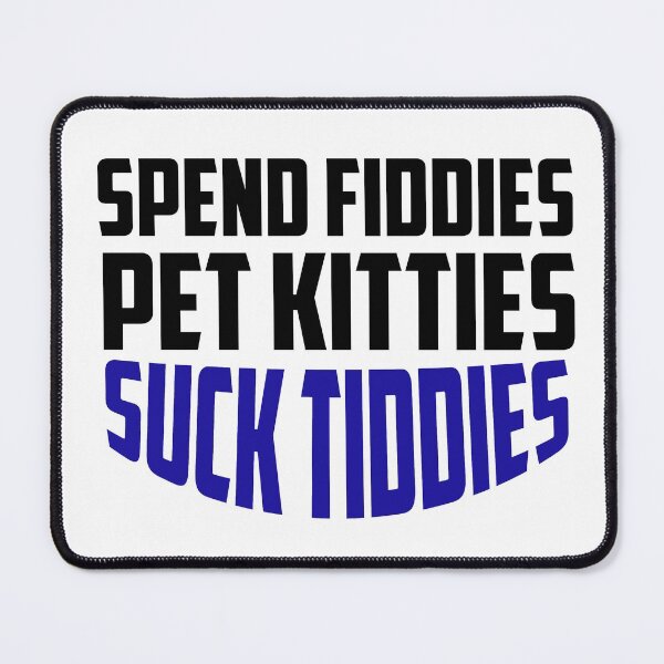 Item preview, Spend Fiddies Pet Kitties Suck Tiddies designed and sold by ussastore.