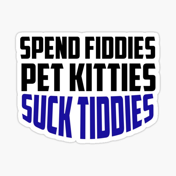 Artikel-Vorschau von Verbringen Sie Fiddies Pet Kitties Suck Tiddies, designt und verkauft von ussastore.