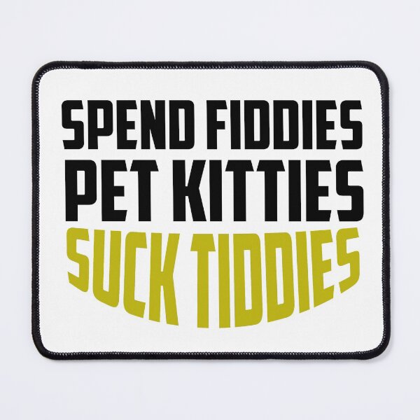 Item preview, Spend Fiddies Pet Kitties Suck Tiddies  designed and sold by ussastore.