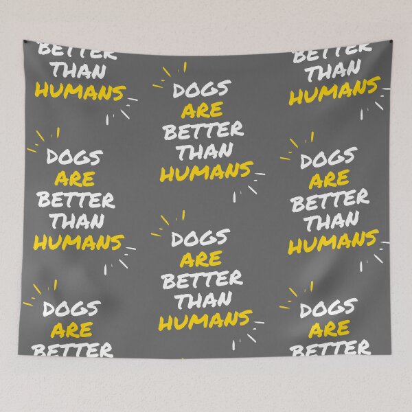 Item preview, Dogs are better than Humans designed and sold by VrajStudio.
