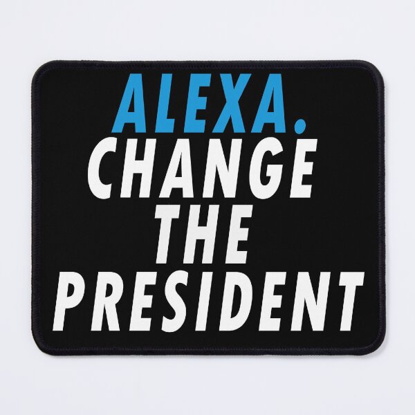 Item preview, Alexa Change The President designed and sold by Berouita studio .