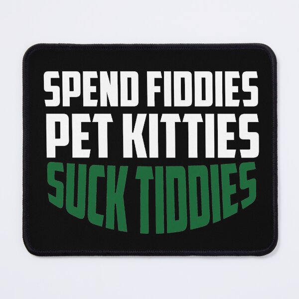 Item preview,  Spend Fiddies Pet Kitties Suck Tiddies  designed and sold by ussastore.