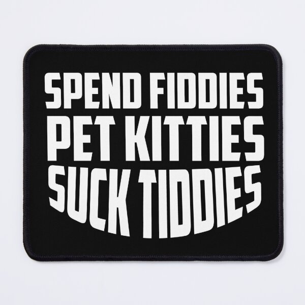 Item preview,  Spend Fiddies Pet Kitties Suck Tiddies  designed and sold by ussastore.