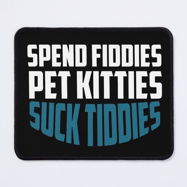 Item preview, Spend Fiddies Pet Kitties Suck Tiddies  designed and sold by ussastore.
