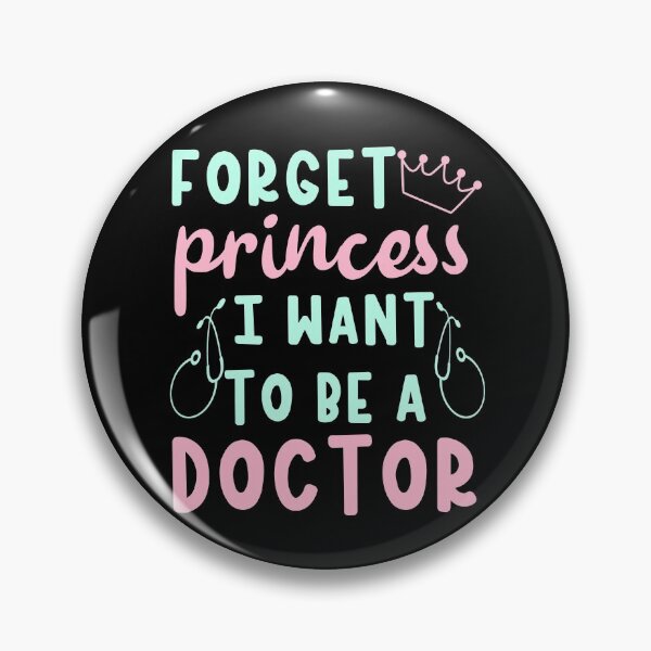 Item preview, Forget princess I want to be a doctor  designed and sold by 1DaisyChainLane.