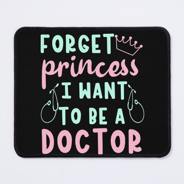 Item preview, Forget princess I want to be a doctor designed and sold by 1DaisyChainLane.