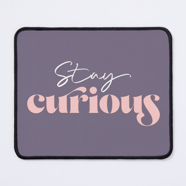 Item preview, Stay curious designed and sold by squishyrainbow.