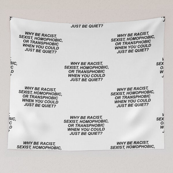 Item preview, Why Be Racist Sexist Homophobic or Transphobic designed and sold by House Sparrow.