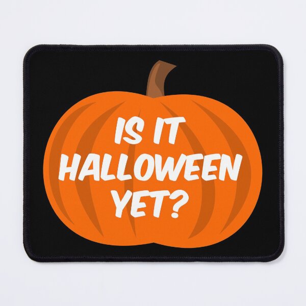 Item preview, IS IT HALLOWEEN YET designed and sold by Dobsy.