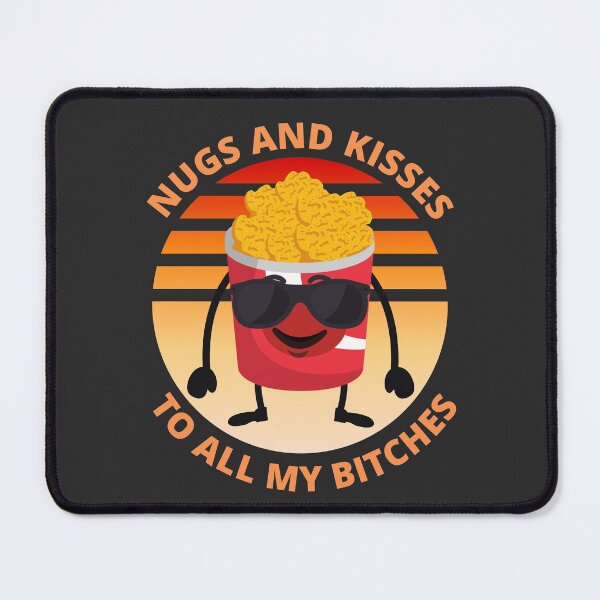 Item preview, Nugs And Kisses To All My B.itches - Funny saying designed and sold by SweetbeStore.
