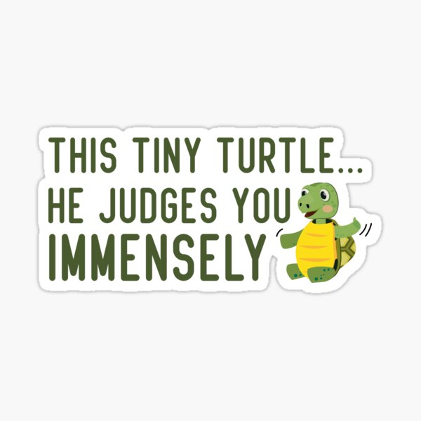 This Tiny Turtle He Judges You Immensely White Sticker For Sale By Akerart Redbubble