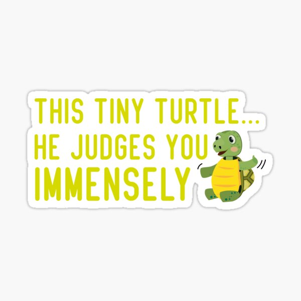This Tiny Turtle He Judges You Immensely Black Sticker For Sale By Akerart Redbubble