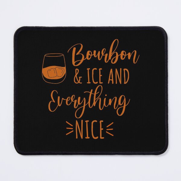 Item preview, Bourbon and ice and everything nice funny bourbon lover quote designed and sold by JokeGysen.