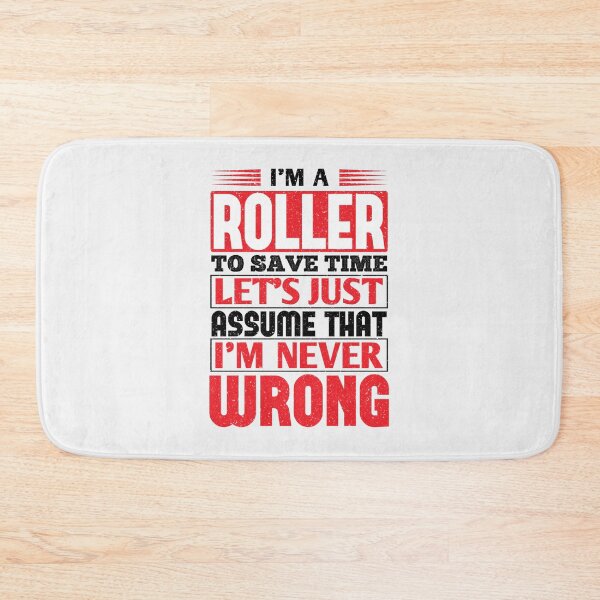 Item preview, Roller To Save Time Let's Just Assume That I'm Never Wrong| Perfect Gift designed and sold by charlotteri.