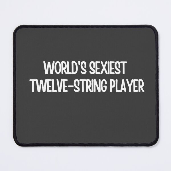 Item preview, Worlds Sexiest Twelve String Player designed and sold by choceclairs.