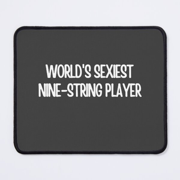 Item preview, Worlds Sexiest Nine String Player designed and sold by choceclairs.