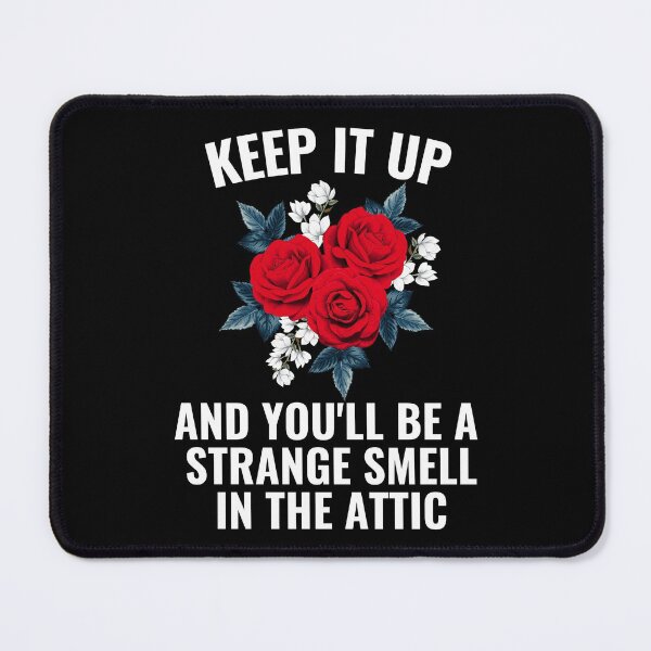 Item preview, Keep it up and You'll be a Strange Smell in the Attic designed and sold by kindxinn.