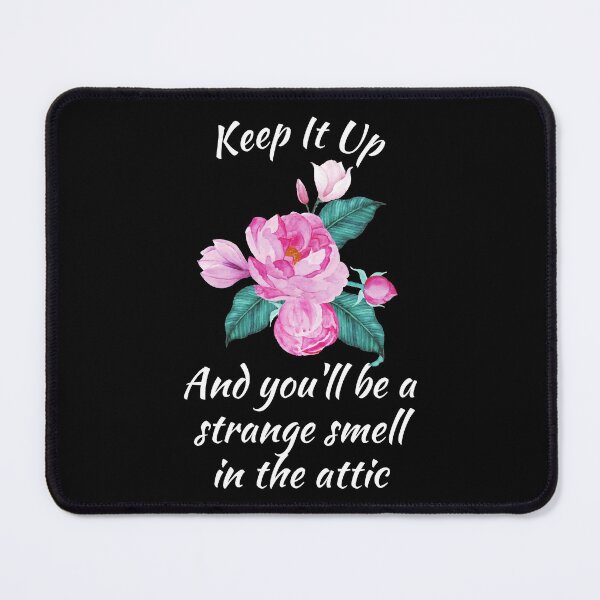 Item preview, Keep it up and You'll be a Strange Smell in the Attic designed and sold by kindxinn.